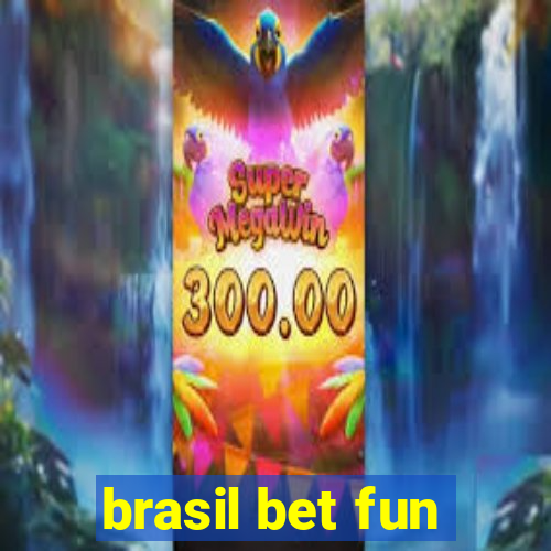 brasil bet fun